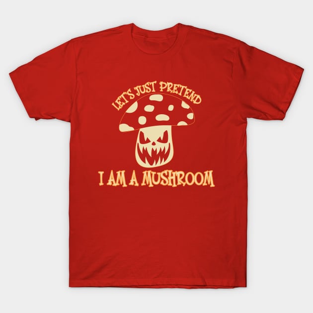 Pretend I am a Mushroom-Funny Lazy Halloween Costume T-Shirt by ARTSYVIBES111